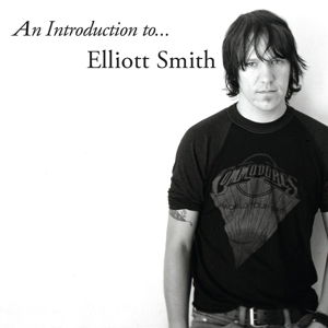 An Introduction to Elliott Smith - Elliott Smith - Musique - UNIVERSAL - 0602547529473 - 22 octobre 2015