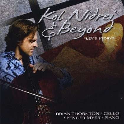 Cover for Brian Thornton · Kol Nidrei &amp; Beyond: Lev's Story (CD) (2013)