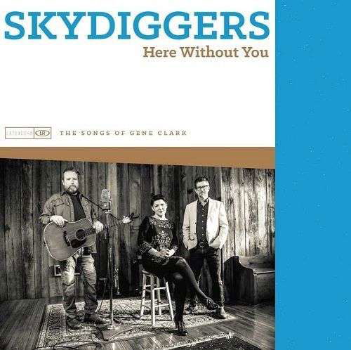 Here Without You - Skydiggers - Música - Latent - 0844667036473 - 2 de setembro de 2016