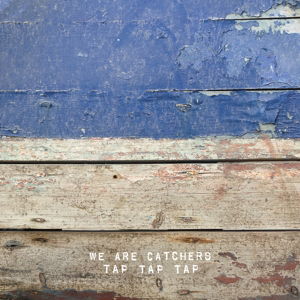 Cover for We Are Catchers · Tap Tap Tap (7&quot;) (2014)