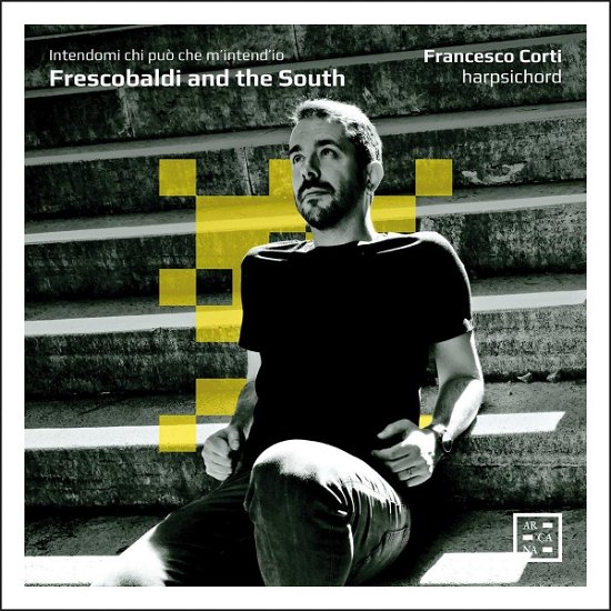 Cover for Francesco Corti · Frescobaldi And The South. Intendami Chi Puo / Che MIntendIo (CD) (2023)