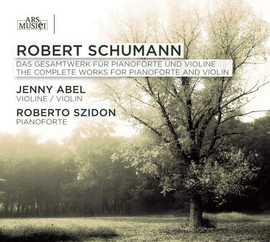 Schumann: the Complete Works for Piano and Violin - Abel, Jenny / Szidon, Roberto - Musik - ARS MUSICI - 4011222321473 - 13. marts 2009