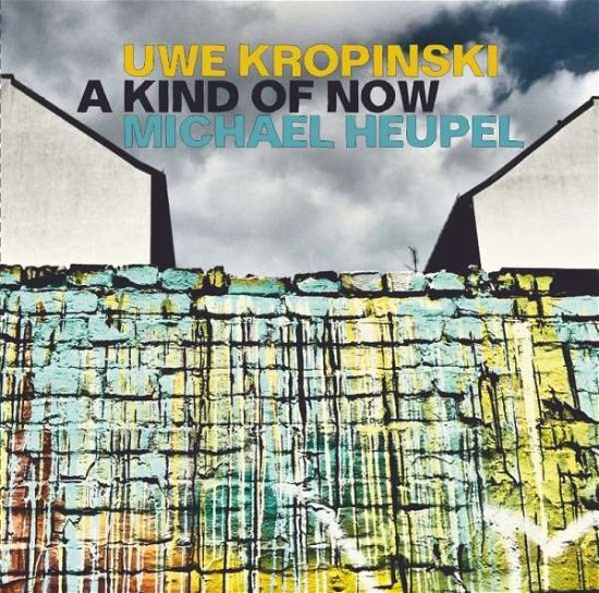 Cover for Uwe Kropinski &amp; Michael Heupel · A Kind of Now (CD) (2018)