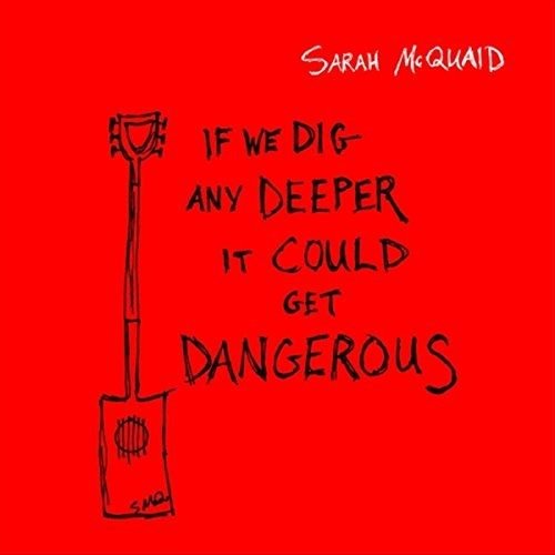 Cover for Sarah Mcquaid · If We Dig Any Deeper It Could Get Dangerous (CD) (2018)