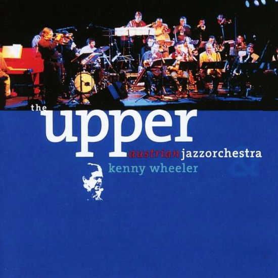 Cover for Upper Austrian Jazz Orchestra / wheeler · Plays The Music Of Kenny Wheeler (CD)