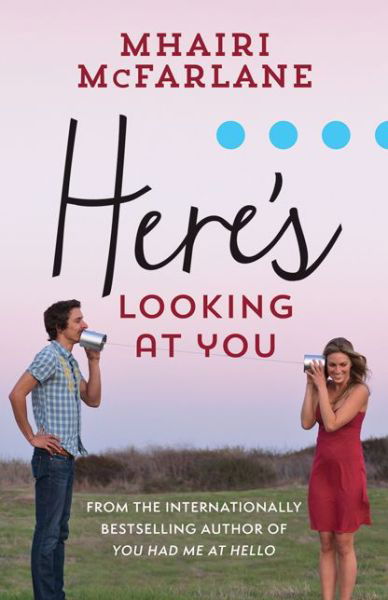 Here's Looking At You - Mhairi McFarlane - Livres - HarperCollins Publishers - 9780007559473 - 3 juin 2014