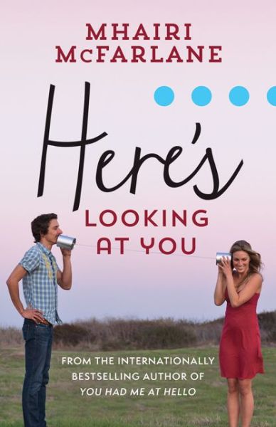 Here's Looking At You - Mhairi McFarlane - Bücher - HarperCollins Publishers - 9780007559473 - 3. Juni 2014