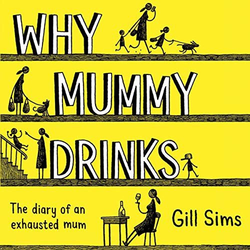 Cover for Gill Sims · Why Mummy Drinks The Diary of an Exhausted Mum (CD) (2020)