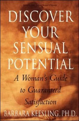 Cover for Barbara Keesling · Discover Your Sensual Potential: a Woman's Guide to Guaranteed Satisfaction (Paperback Bog) (1999)