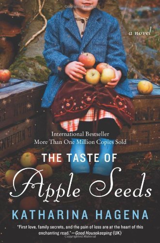 Cover for Katharina Hagena · The Taste of Apple Seeds: A Novel (Paperback Book) [Reprint edition] (2014)