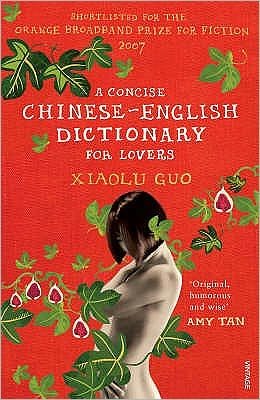 A Concise Chinese-English Dictionary for Lovers - Xiaolu Guo - Boeken - Vintage Publishing - 9780099501473 - 3 januari 2008
