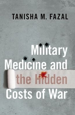 Cover for Fazal, Tanisha M. (Professor of Political Science, Professor of Political Science, University of Minnesota) · Military Medicine and the Hidden Costs of War - Bridging the Gap (Hardcover Book) (2024)
