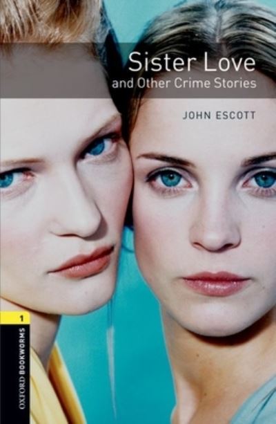 Cover for John Escott · Oxford Bookworms Library: Level 1:: Sister Love and Other Crime Stories Audio Pack - Oxford Bookworms Library (Book) (2016)