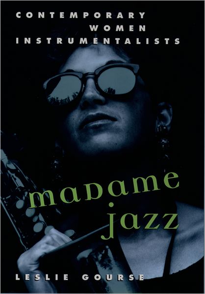 Cover for Leslie Gourse · Madame Jazz: Contemporary Women Instrumentalists (Paperback Book) (1997)