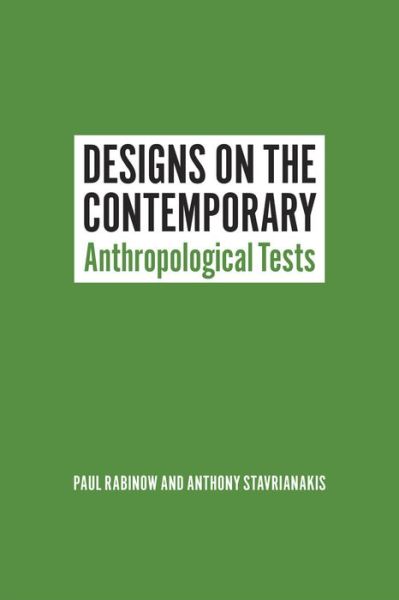 Designs on the Contemporary: Anthropological Tests - Paul Rabinow - Kirjat - The University of Chicago Press - 9780226138473 - keskiviikko 30. huhtikuuta 2014