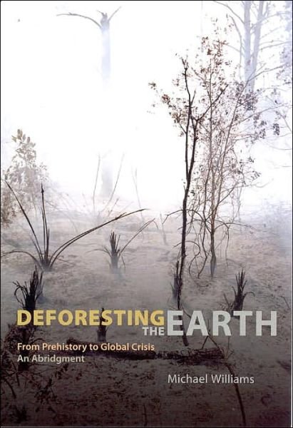 Cover for Michael Williams · Deforesting the Earth: From Prehistory to Global Crisis, An Abridgment (Paperback Bog) [Abridged edition] (2006)