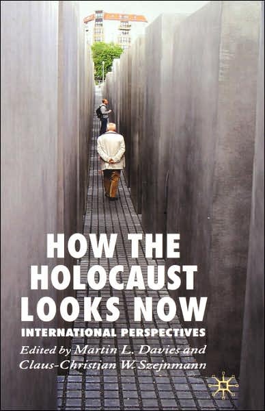 Cover for Martin L Davies · How the Holocaust Looks Now: International Perspectives (Hardcover Book) (2006)