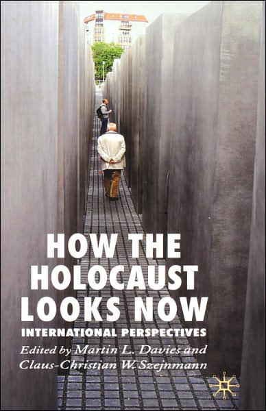 Cover for Martin L Davies · How the Holocaust Looks Now: International Perspectives (Hardcover bog) (2006)