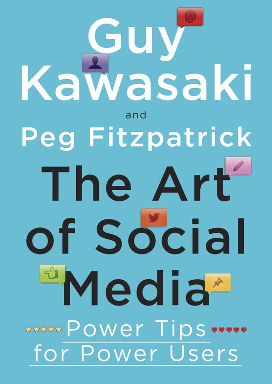 The Art of Social Media: Power Tips for Power Users - Guy Kawasaki - Kirjat - Penguin Books Ltd - 9780241199473 - torstai 4. joulukuuta 2014