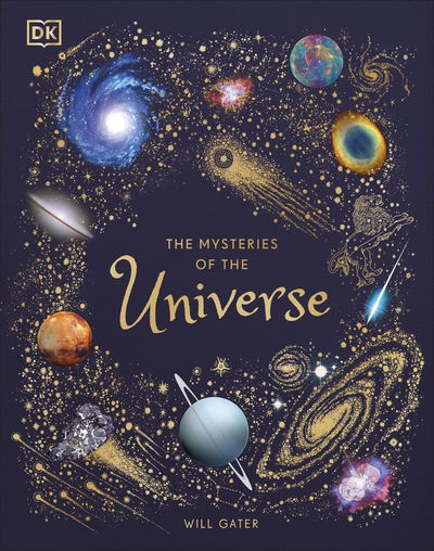 Cover for Will Gater · The Mysteries of the Universe: Discover the best-kept secrets of space - DK Children's Anthologies (Hardcover Book) (2020)