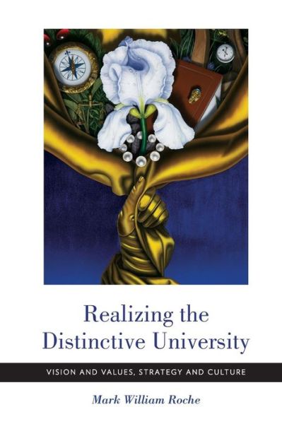 Cover for Mark William Roche · Realizing the Distinctive University: Vision and Values, Strategy and Culture (Paperback Book) (2017)