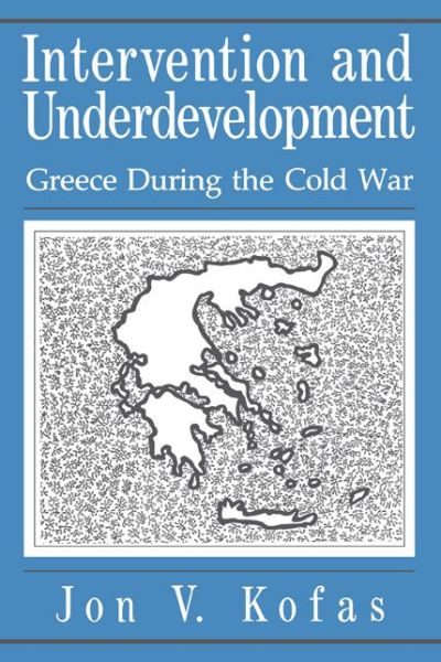 Cover for Jon Kofas · Intervention and Underdevelopment: Greece During the Cold War (Taschenbuch) (1989)