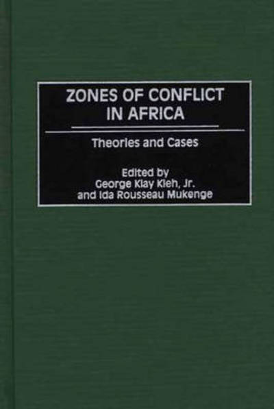 Cover for George Klay Kieh · Zones of Conflict in Africa: Theories and Cases (Hardcover Book) (2002)
