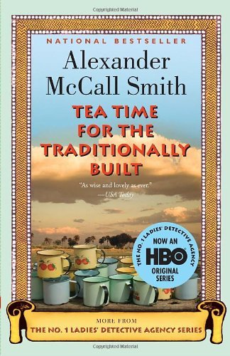 Cover for Alexander Mccall Smith · Tea Time for the Traditionally Built: a No. 1 Ladies' Detective Agency Novel Book 10 (Paperback Book) [Reprint edition] (2010)