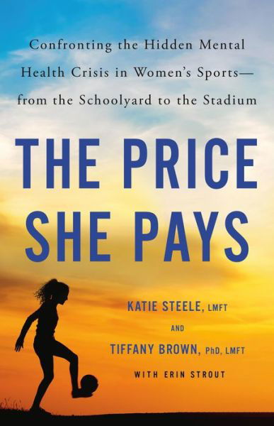 Cover for Erin Strout · The Price She Pays: Confronting the Hidden Mental Health Crisis in Women's Sports—from the Schoolyard to the Stadium (Hardcover Book) (2024)