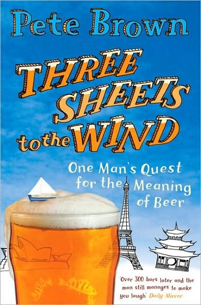 Three Sheets To The Wind - One Man's Quest For The Meaning Of - Pete Brown - Other - Pan Macmillan - 9780330442473 - June 4, 2010