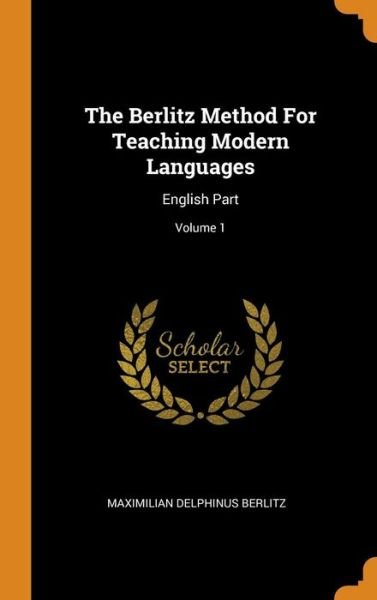 Cover for Maximilian Delphinus Berlitz · The Berlitz Method for Teaching Modern Languages (Gebundenes Buch) (2018)