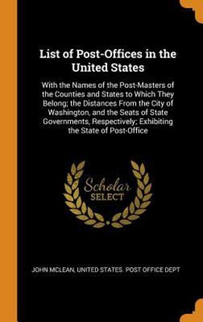 List of Post-Offices in the United States - John McLean - Książki - Franklin Classics Trade Press - 9780344089473 - 23 października 2018