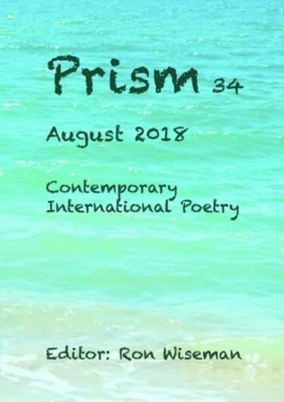 Prism 34 - August 2018 - Ronald Wiseman - Książki - Lulu Press, Inc. - 9780359025473 - 20 sierpnia 2018
