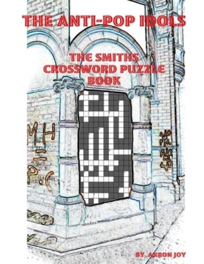 Cover for Aaron Joy · The Anti-Pop Idols : The Smiths Crossword Puzzle Book (Paperback Book) (2019)