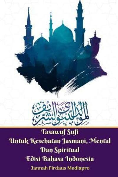 Cover for Jannah Firdaus Mediapro · Tasawuf Sufi Untuk Kesehatan Jasmani, Mental Dan Spiritual Edisi Bahasa Indonesia Standar Version (Taschenbuch) (2024)