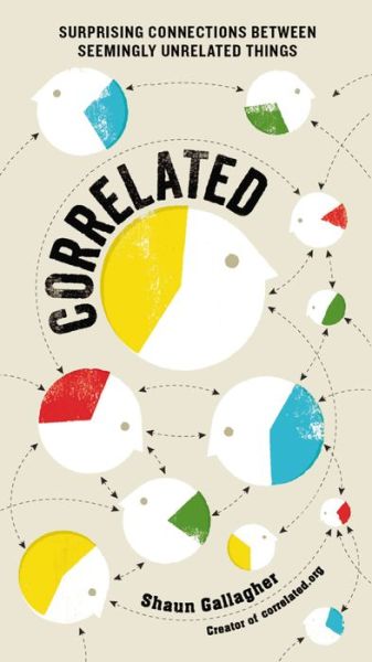 Cover for Shaun Gallagher · Correlated: Surprising Connections Between Seemingly Unrelated Things (Taschenbuch) (2014)