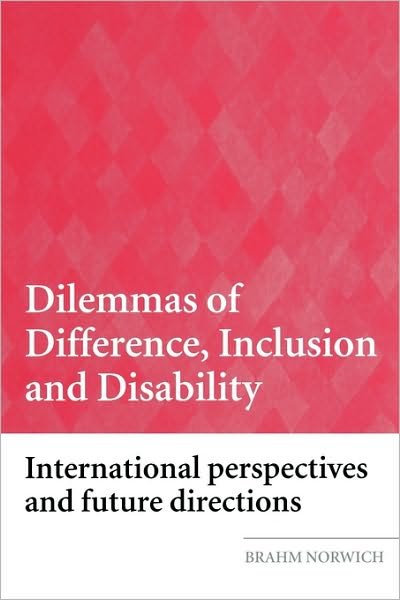 Cover for Norwich, Brahm (University of Exeter, UK) · Dilemmas of Difference, Inclusion and Disability: International Perspectives and Future Directions (Paperback Book) [New edition] (2007)