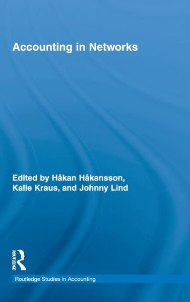 Accounting in Networks - Routledge Studies in Accounting - Hakan Hakansson - Books - Taylor & Francis Ltd - 9780415806473 - March 17, 2010