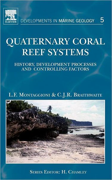 Cover for Montaggioni, Lucien F. (University of Provence, Marseille, France) · Quaternary Coral Reef Systems: History, development processes and controlling factors - Developments in Marine Geology (Hardcover Book) (2009)