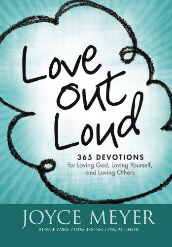 Cover for Joyce Meyer · Love out Loud: 365 Devotions for  Loving God, Loving Yourself, and Loving Others (Hardcover Book) (2011)