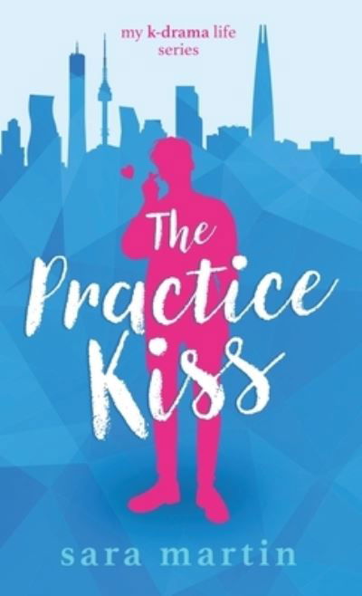 Cover for Sara Martin · The Practice Kiss (Inbunden Bok) (2021)