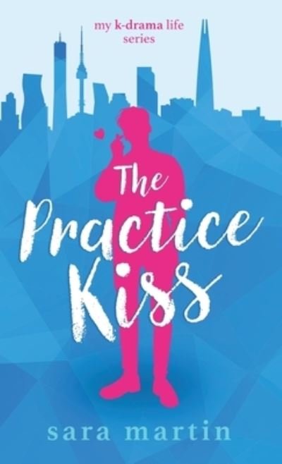 Cover for Sara Martin · The Practice Kiss (Hardcover Book) (2021)