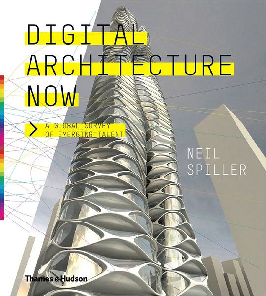 Cover for Neil Spiller · Digital Architecture Now: A Global Survey of Emerging Talent (Hardcover Book) (2009)