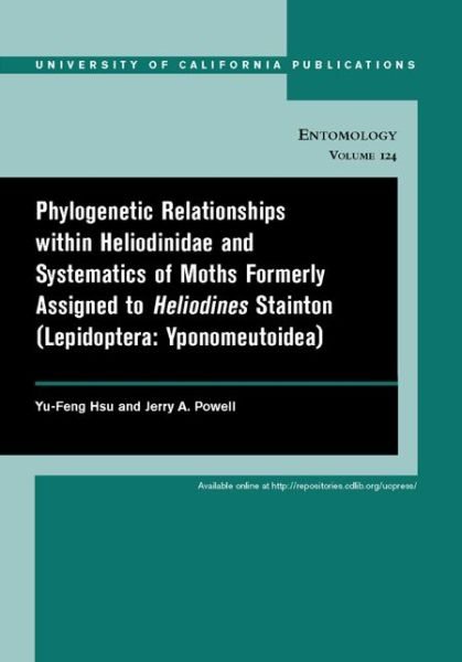 Cover for Yu-Feng Hsu · Phylogenetic Relationships within Heliodinidae and Systematics of Moths Formerly Assigned to Heliodines Stainton (Lepidoptera: Yponomeutoidea) - UC Publications in Entomology (Paperback Book) (2005)