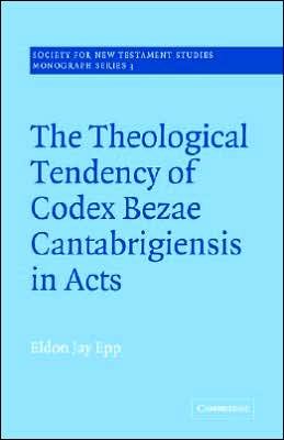 Cover for Epp, Eldon Jay (University of Southern California) · The Theological Tendency of Codex Bezae Cantebrigiensis in Acts - Society for New Testament Studies Monograph Series (Paperback Book) (2005)