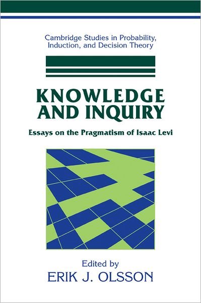 Cover for Olsson, Erik J. (Lunds Universitet, Sweden) · Knowledge and Inquiry: Essays on the Pragmatism of Isaac Levi - Cambridge Studies in Probability, Induction and Decision Theory (Paperback Book) (2011)