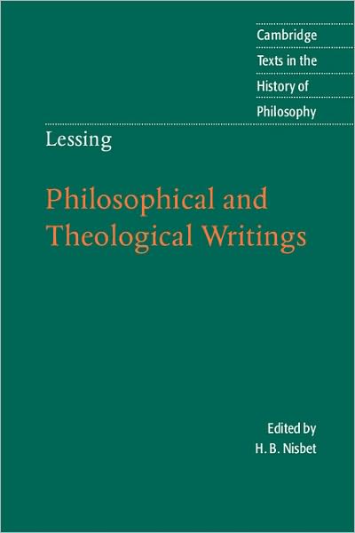 Lessing: Philosophical and Theological Writings - Cambridge Texts in the History of Philosophy - Gotthold Ephraim Lessing - Books - Cambridge University Press - 9780521538473 - February 17, 2005