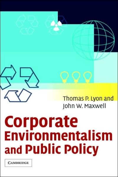 Cover for Lyon, Thomas P. (University of Michigan, Ann Arbor) · Corporate Environmentalism and Public Policy (Hardcover Book) (2004)