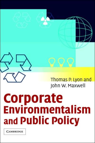 Cover for Lyon, Thomas P. (University of Michigan, Ann Arbor) · Corporate Environmentalism and Public Policy (Gebundenes Buch) (2004)