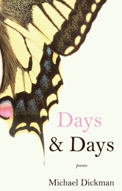 Cover for Michael Dickman · Days &amp; Days: Poems (Hardcover Book) (2019)